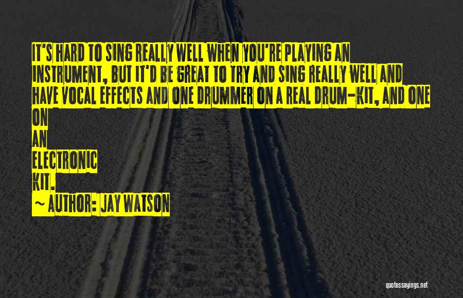 Jay Watson Quotes 2196954