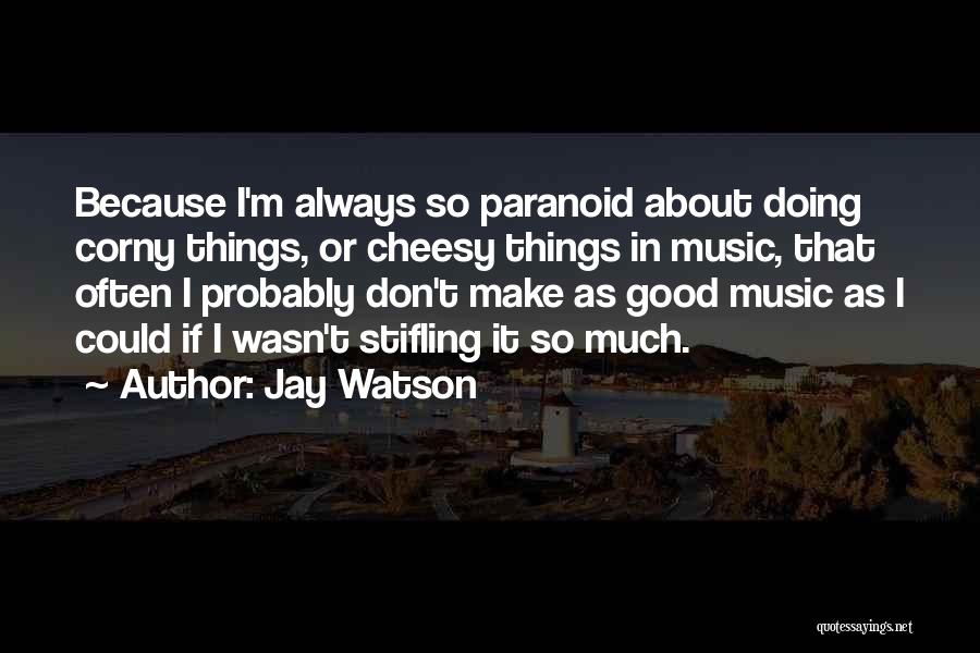 Jay Watson Quotes 467715