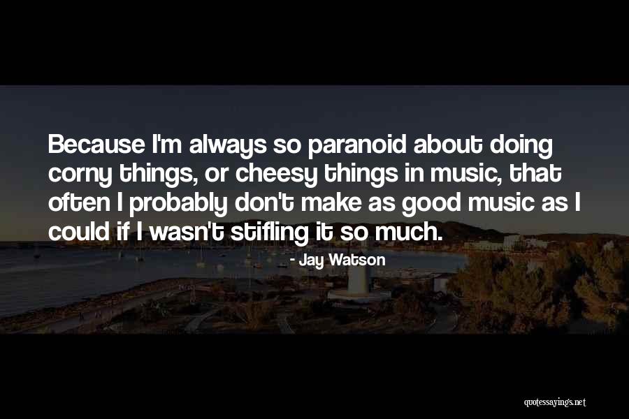 Jay Watson Quotes 467715