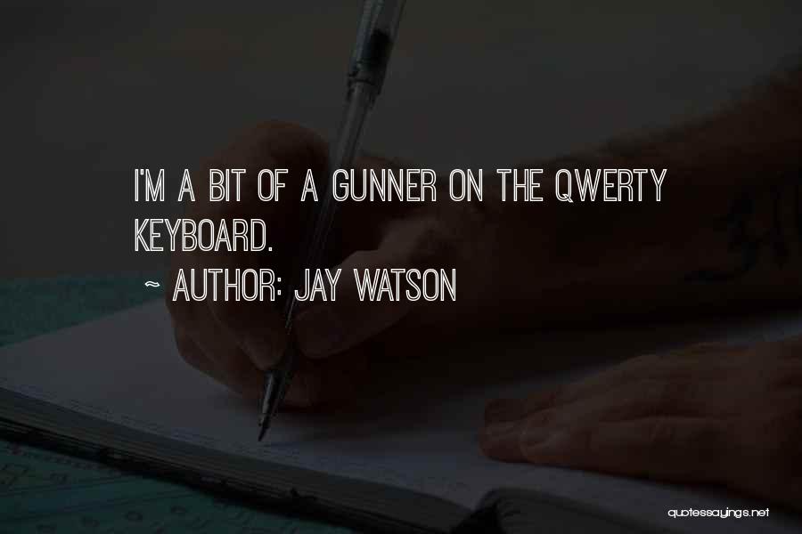 Jay Watson Quotes 903251