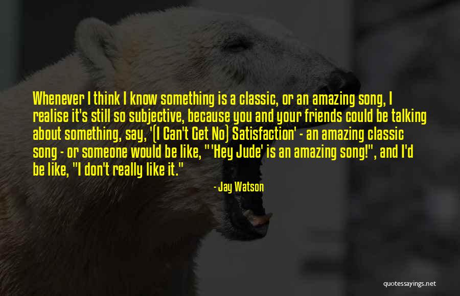 Jay Watson Quotes 946706