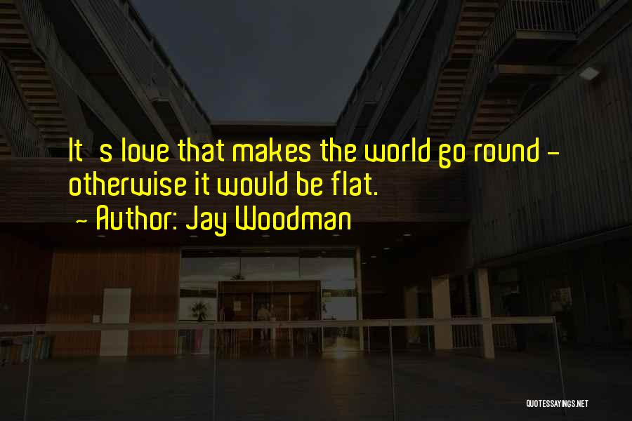 Jay Woodman Quotes 1552945