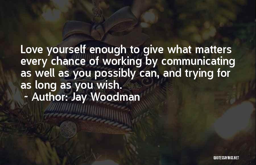 Jay Woodman Quotes 361108