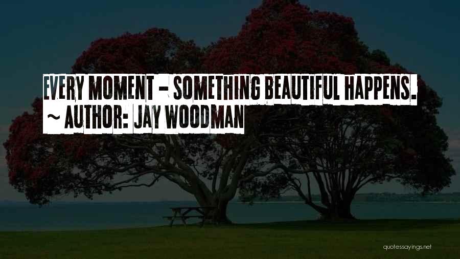 Jay Woodman Quotes 832008