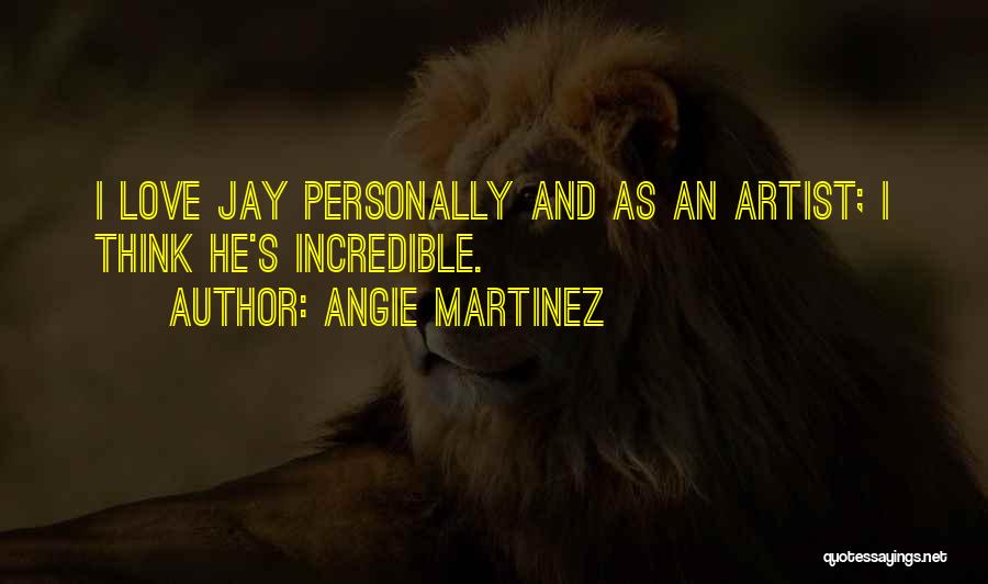 Jay Z Love Quotes By Angie Martinez