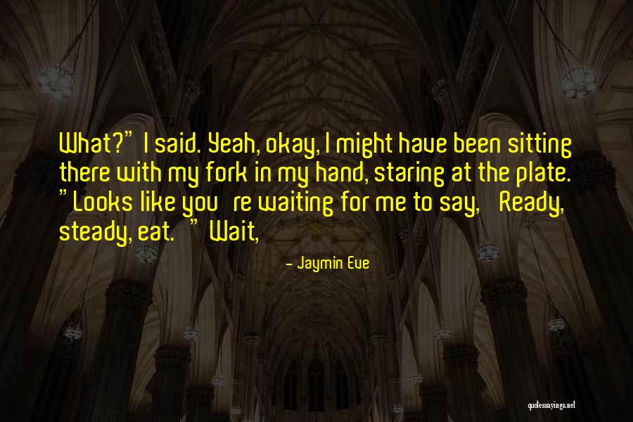 Jaymin Eve Quotes 1733228