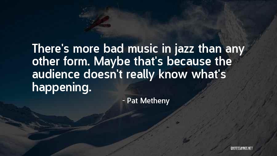 Jayshree Ullal Quotes By Pat Metheny Jayshree Ullal Quotes By Pat Metheny