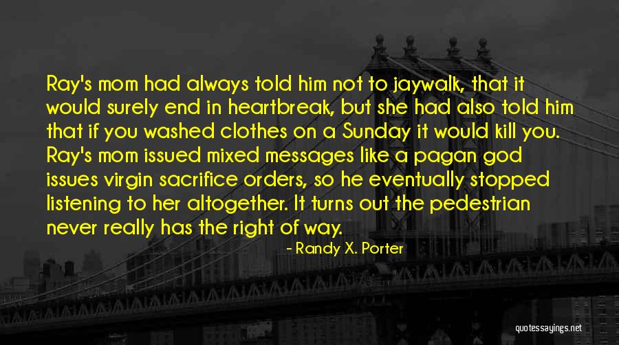 Jaywalk Quotes By Randy X. Porter Jaywalk Quotes By Randy X. Porter