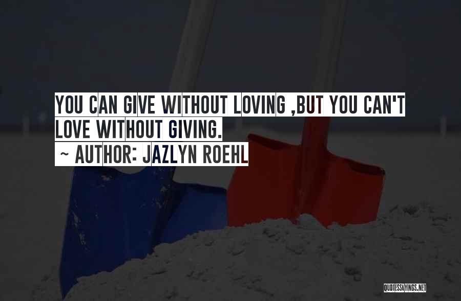 Jazlyn Roehl Quotes 326370