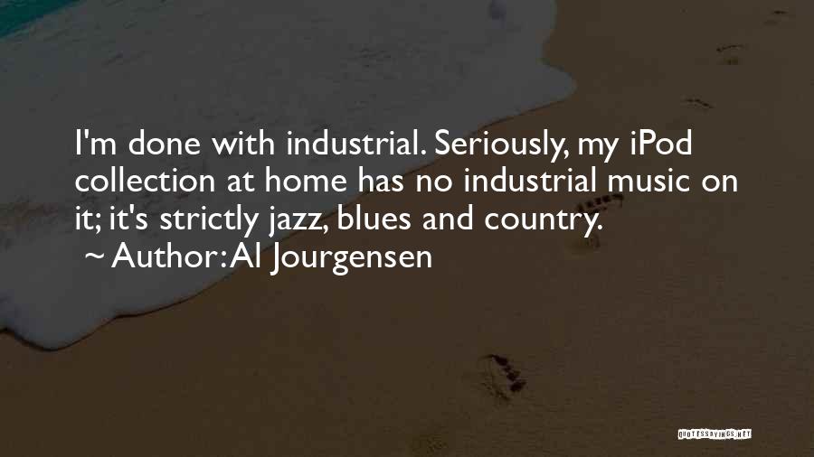Jazz And Blues Quotes By Al Jourgensen
