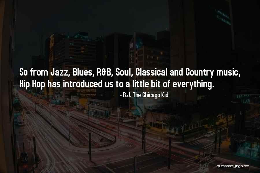 Jazz And Blues Quotes By B.J. The Chicago Kid Jazz And Blues Quotes By B.J. The Chicago Kid