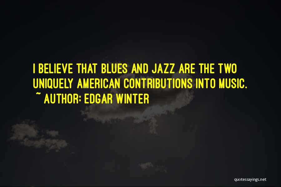 Jazz And Blues Quotes By Edgar Winter