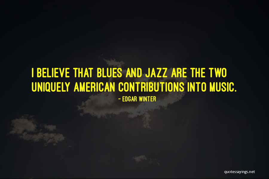 Jazz And Blues Quotes By Edgar Winter Jazz And Blues Quotes By Edgar Winter