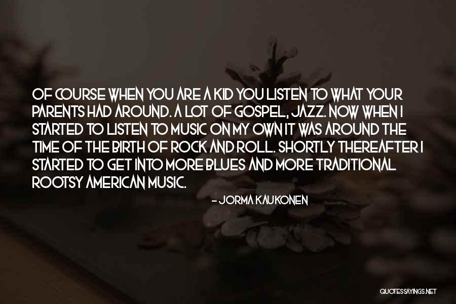 Jazz And Blues Quotes By Jorma Kaukonen