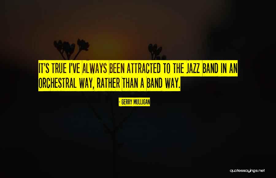 Jazz Band Quotes By Gerry Mulligan Jazz Band Quotes By Gerry Mulligan