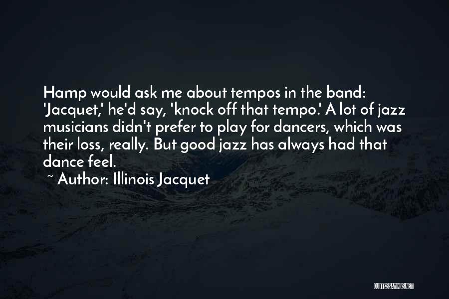 Jazz Dance Quotes By Illinois Jacquet