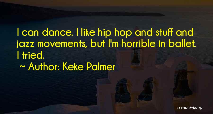 Jazz Dance Quotes By Keke Palmer