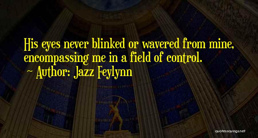 Jazz Feylynn Quotes 1678433