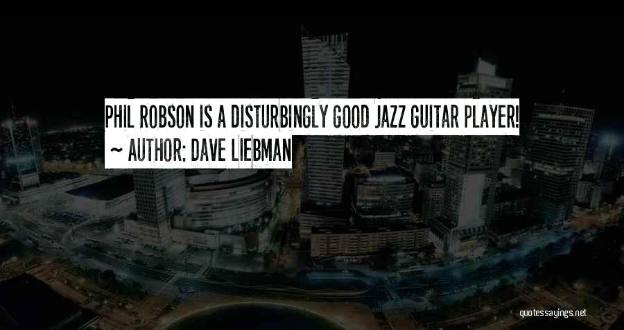 Jazz Guitar Quotes By Dave Liebman