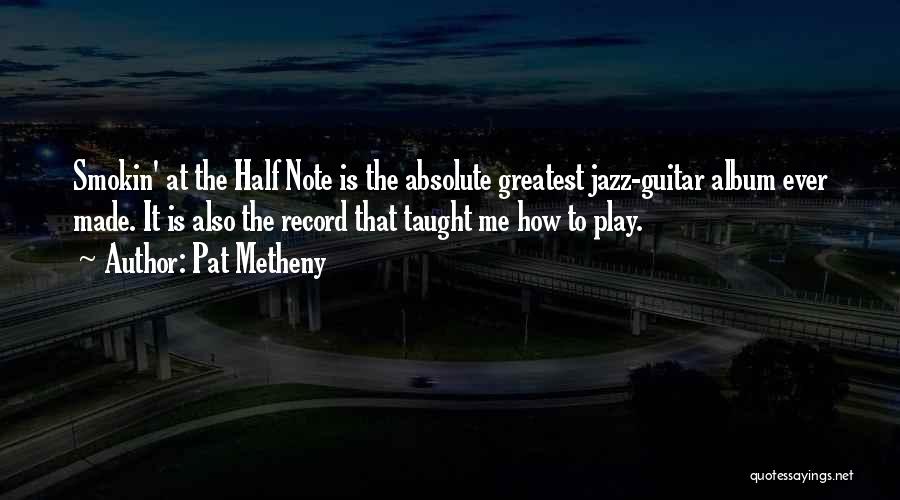 Jazz Guitar Quotes By Pat Metheny