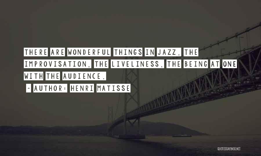 Jazz Improvisation Quotes By Henri Matisse