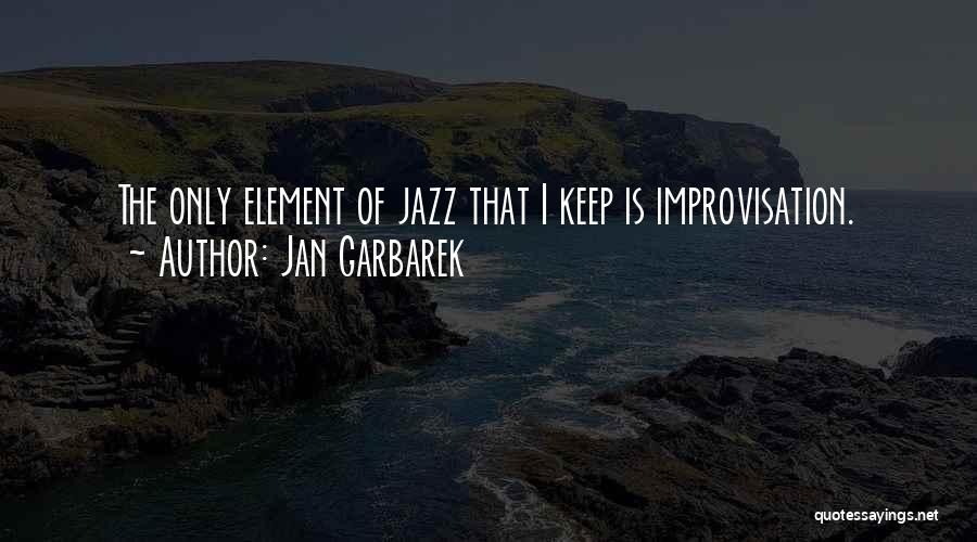 Jazz Improvisation Quotes By Jan Garbarek