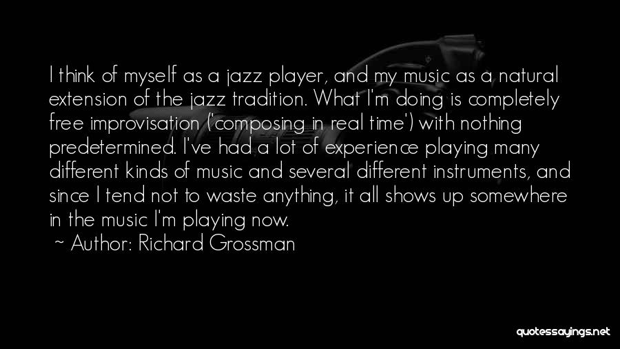 Jazz Improvisation Quotes By Richard Grossman