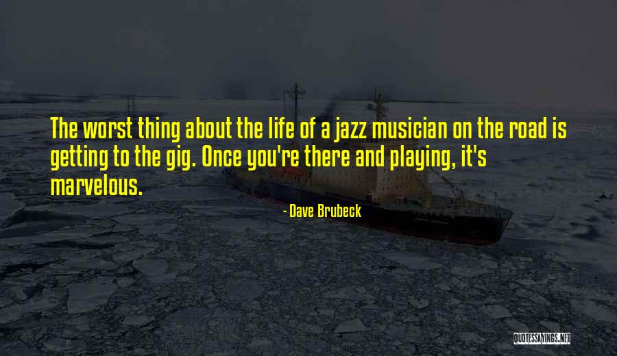 Jazz In On The Road Quotes By Dave Brubeck