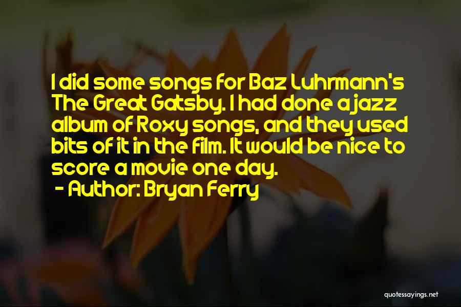 Jazz In The Great Gatsby Quotes By Bryan Ferry