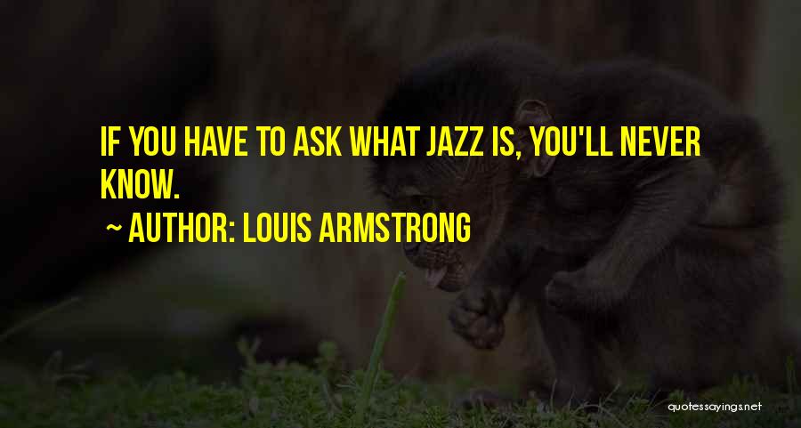 Jazz Louis Armstrong Quotes By Louis Armstrong