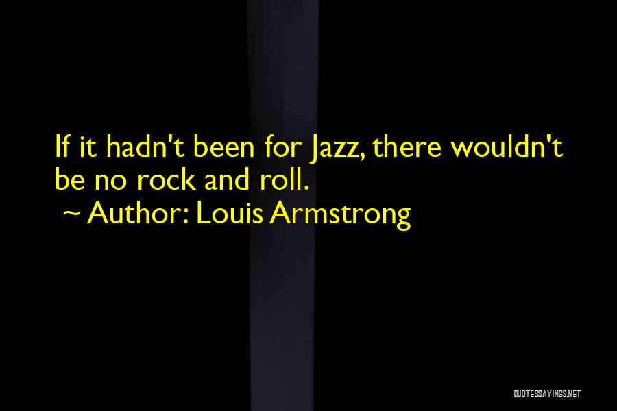 Jazz Louis Armstrong Quotes By Louis Armstrong