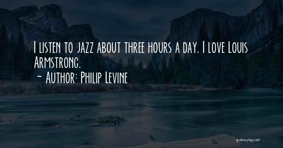 Jazz Louis Armstrong Quotes By Philip Levine