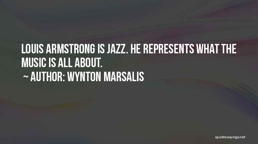 Jazz Louis Armstrong Quotes By Wynton Marsalis