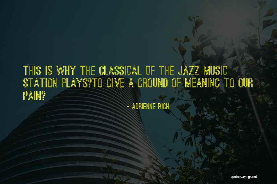 Jazz Music Quotes By Adrienne Rich Jazz Music Quotes By Adrienne Rich
