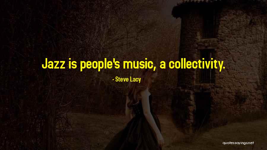 Jazz Music Quotes By Steve Lacy Jazz Music Quotes By Steve Lacy