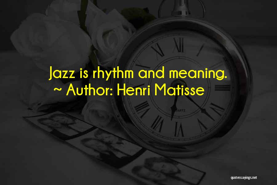 Jazz Rhythm Quotes By Henri Matisse