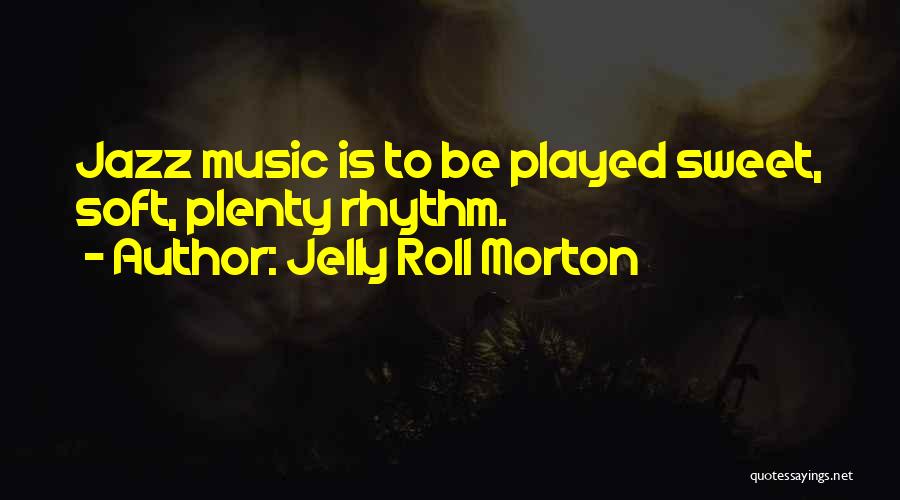 Jazz Rhythm Quotes By Jelly Roll Morton