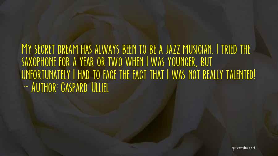 Jazz Saxophone Quotes By Gaspard Ulliel