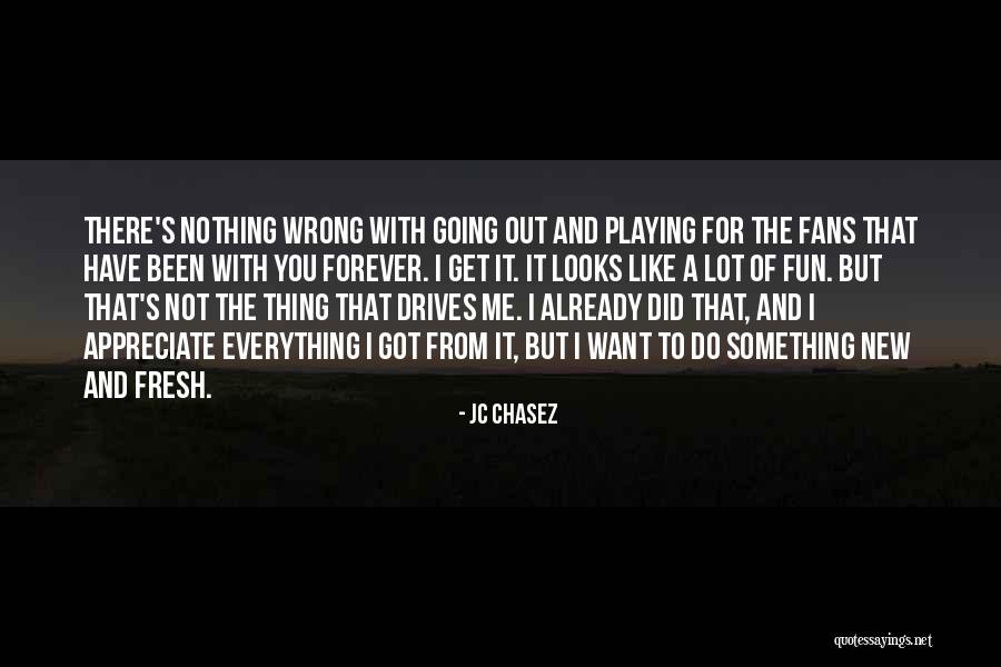 JC Chasez Quotes 309016 JC Chasez Quotes 309016