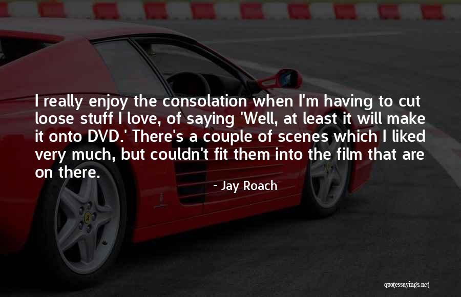 Jchristophers Quotes By Jay Roach Jchristophers Quotes By Jay Roach