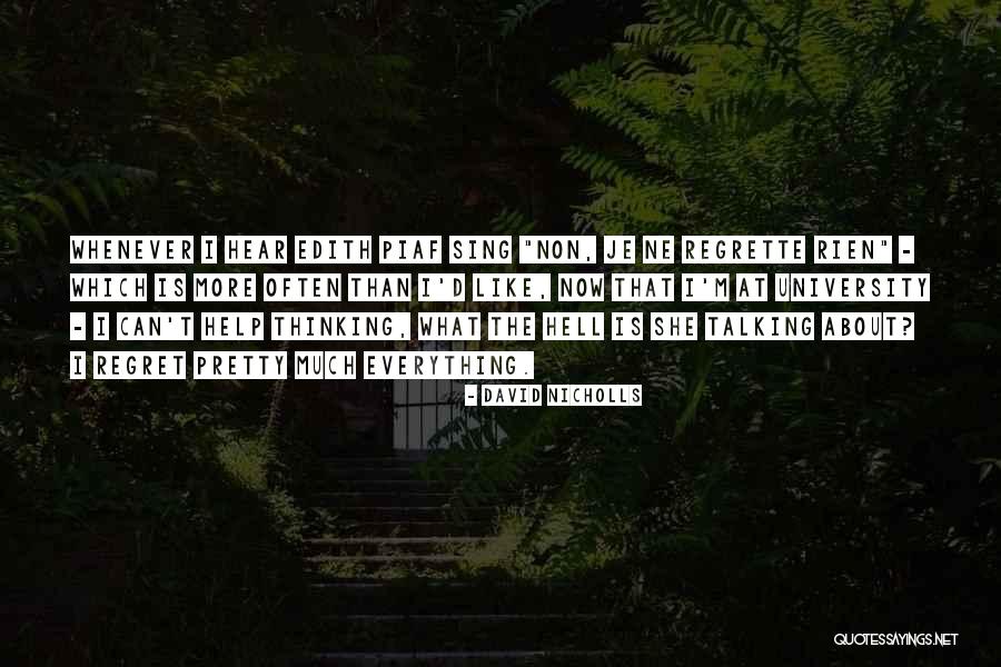 Je Ne Regrette Rien Quotes By David Nicholls Je Ne Regrette Rien Quotes By David Nicholls