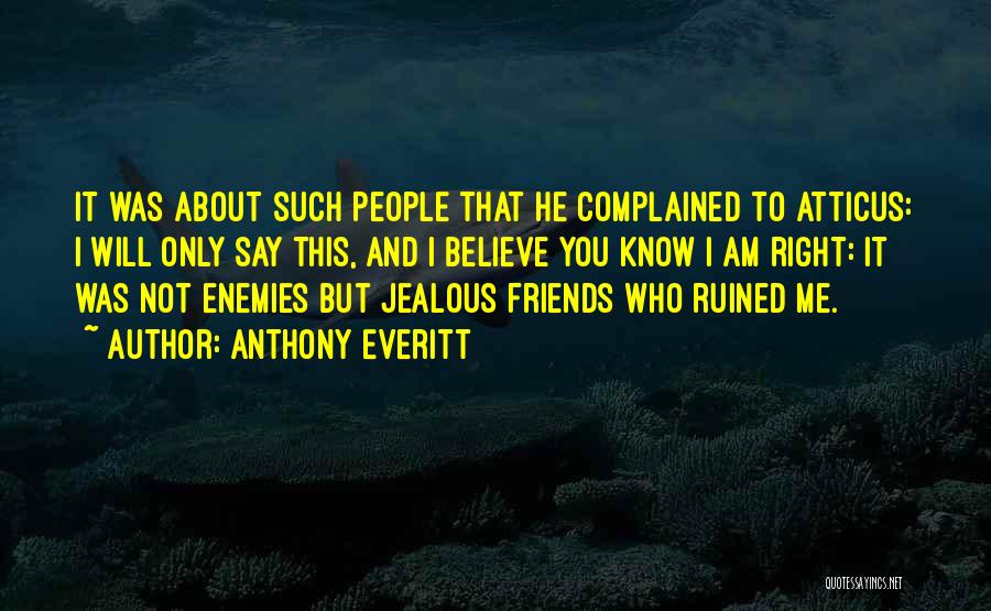 Jealous Best Friends Quotes By Anthony Everitt