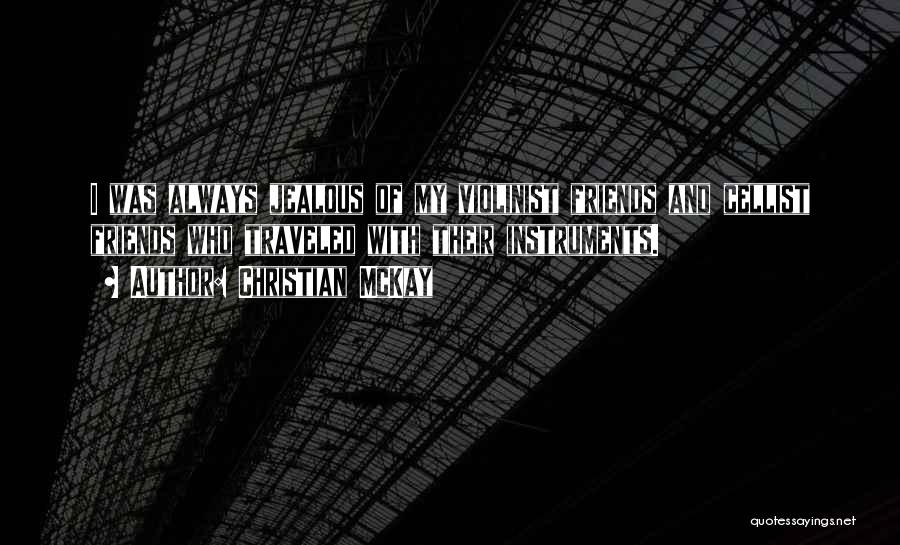 Jealous Best Friends Quotes By Christian McKay