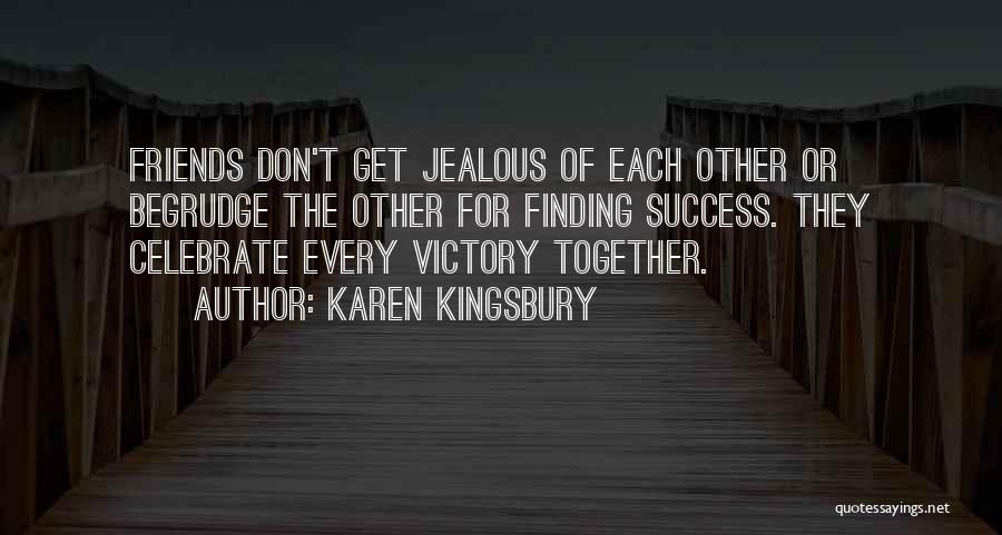 Jealous Best Friends Quotes By Karen Kingsbury