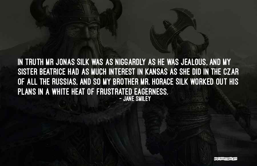 Jealous Brother Quotes By Jane Smiley Jealous Brother Quotes By Jane Smiley