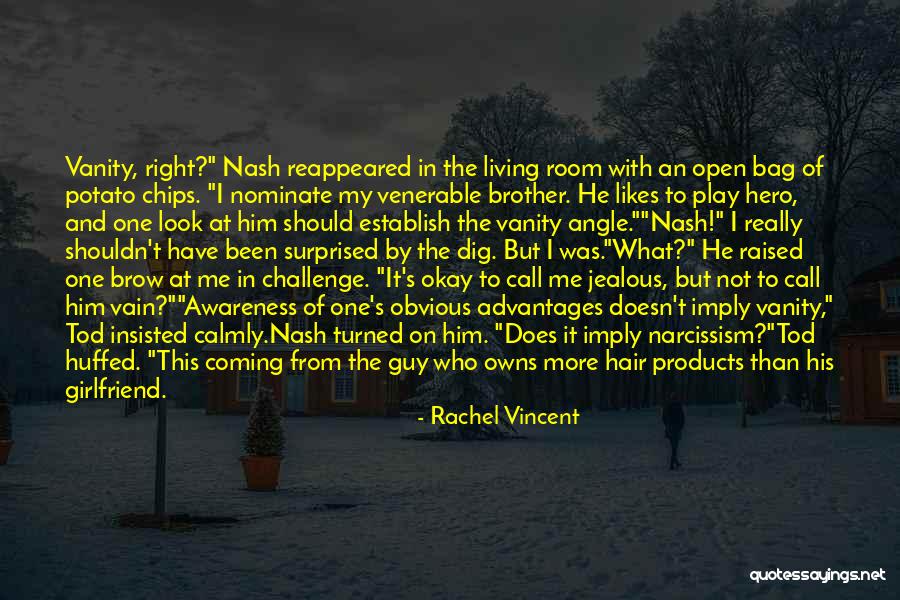 Jealous Brother Quotes By Rachel Vincent Jealous Brother Quotes By Rachel Vincent
