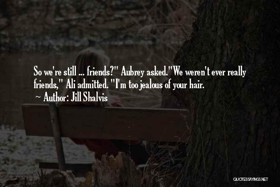 Jealous Ex Best Friends Quotes By Jill Shalvis