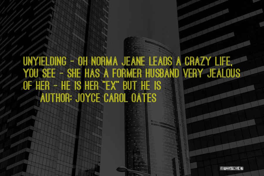 Jealous Ex Quotes By Joyce Carol Oates