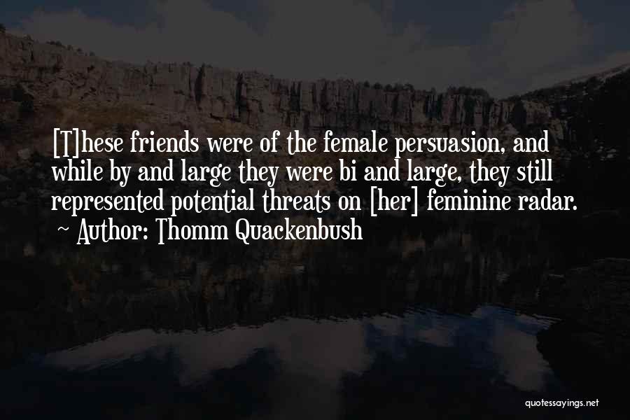 Jealous Female Friends Quotes By Thomm Quackenbush