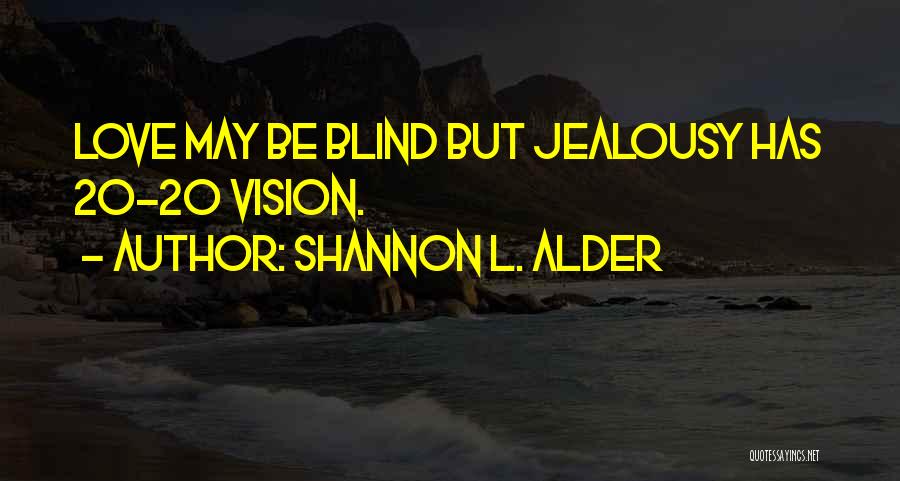Jealous Girlfriends Quotes By Shannon L. Alder